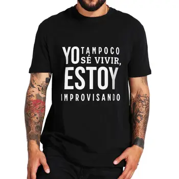 Aš nežinau, Kaip Gyventi Arba T-shirt Juokinga ispanijos Repo Citatos Dovana Tee Viršūnes Atsitiktinis Minkštas Unisex Medvilnės Negabaritinių T Shirts